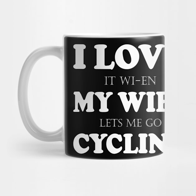 I love it Wien my wife lets me go cycling! by variantees